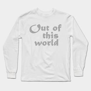 Out of this world Long Sleeve T-Shirt